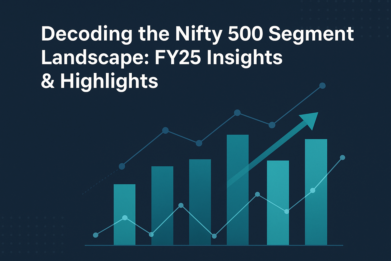 Decoding the Nifty 500 Segment Landscape: FY25 Insights & Highlights
